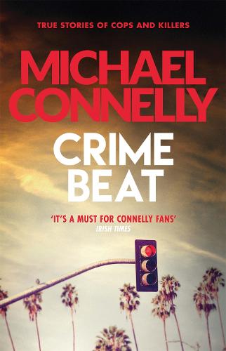 Crime Beat: True Crime Reports Of Cops And Killers (Paperback)