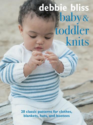 Baby and Toddler Knits: 20 Classic Patterns for Clothes, Blankets, Hats, and Bootees (Paperback)