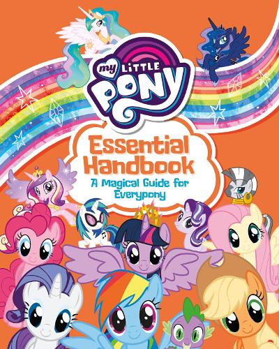 My Little Pony: Essential Handbook: A Magical Guide for Everypony (Paperback)
