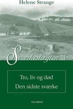 Sværkeslægten Tro, Liv Og Død Den Sidste Sværke - Helene Strange - Bog