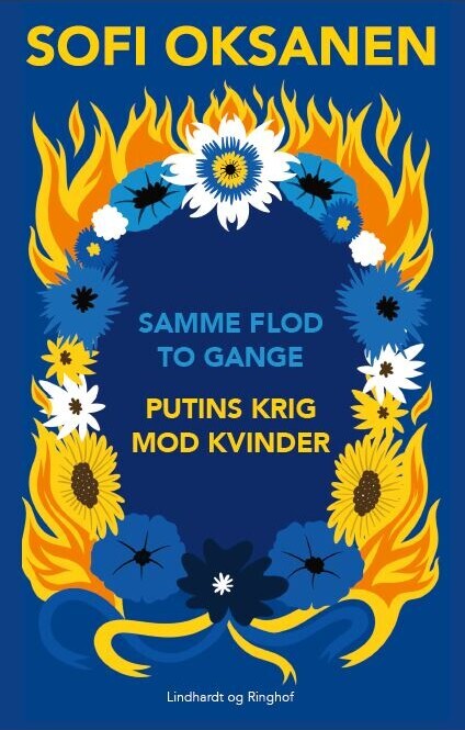 Samme Flod To Gange - Putins Krig Mod Kvinder - Sofi Oksanen - Bog