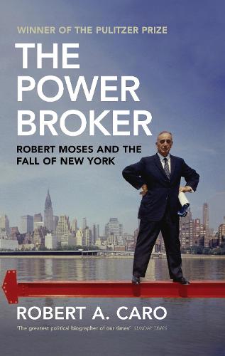 The Power Broker: Robert Moses and the Fall of New York (Paperback)