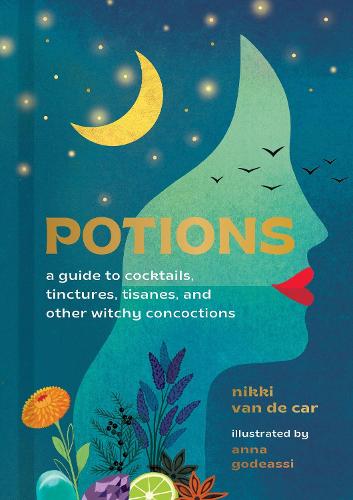 Potions: A Guide to Cocktails, Tinctures, Tisanes, and Other Witchy Concoctions (Hardback)