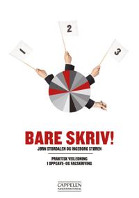 Bare skriv! Praktisk veiledning i oppgaveskriving