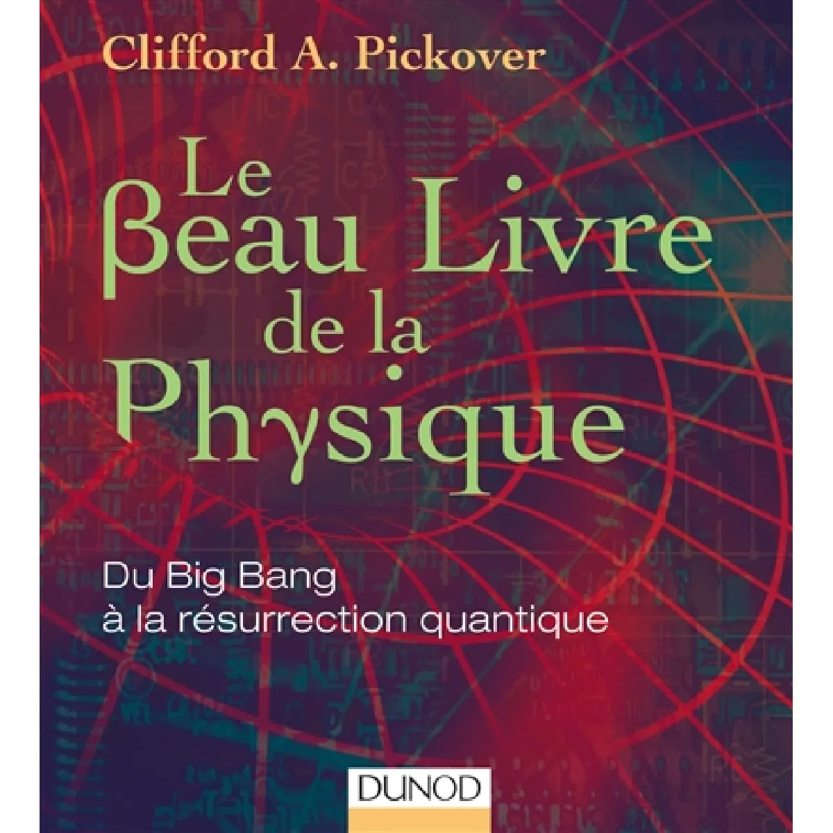 Le beau livre de la physique : du big bang à la résurrection quantique · Occasion