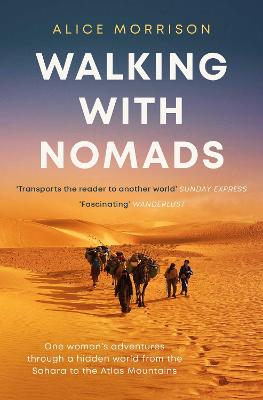 Walking with Nomads: One Woman's Adventures Through a Hidden World from the Sahara to the Atlas Mountains (Paperback)