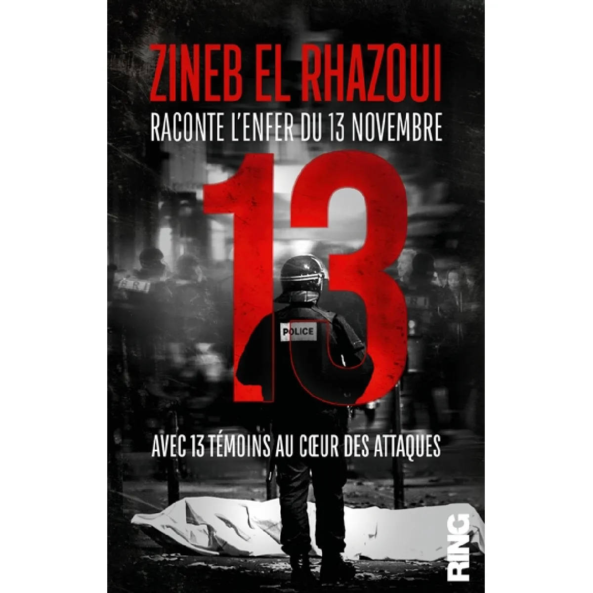 13 : Zineb raconte l'enfer du 13 novembre : avec 13 témoins au coeur des attaques · Occasion