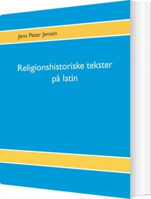 Religionshistoriske Tekster På Latin - Jens Peter Jensen - Bog