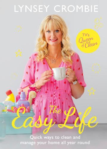 The Easy Life: Quick ways to clean and manage your home all year round (Hardback)