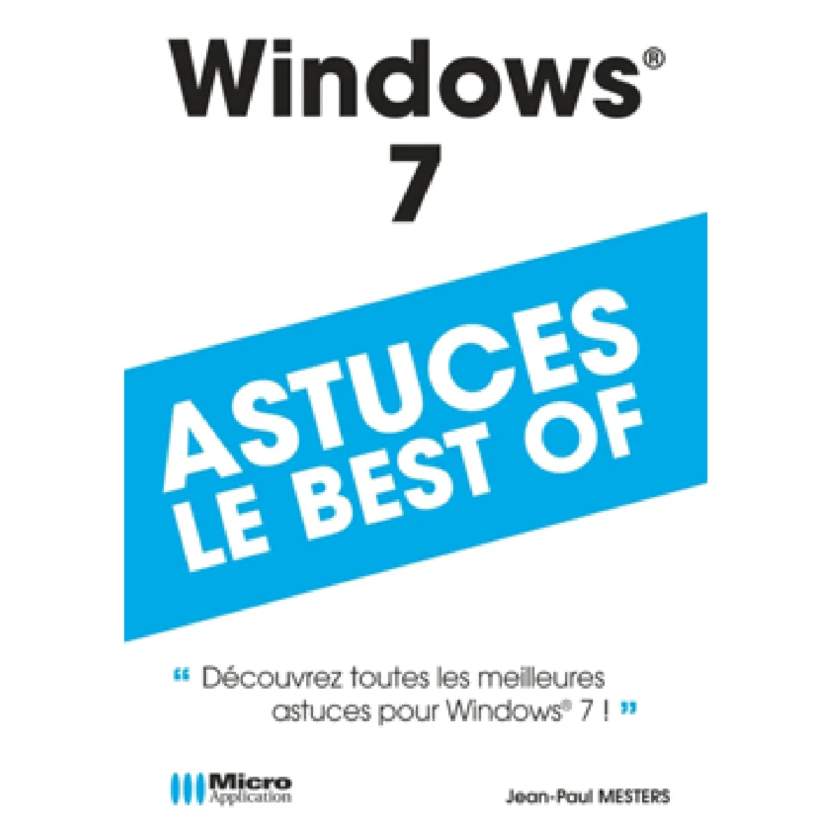 Windows 7 : 264 trucs indispensables à connaître sur · Occasion