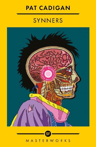 Synners: The Arthur C Clarke award-winning cyberpunk masterpiece for fans of William Gibson and THE MATRIX - S.F. Masterworks (Paperback)