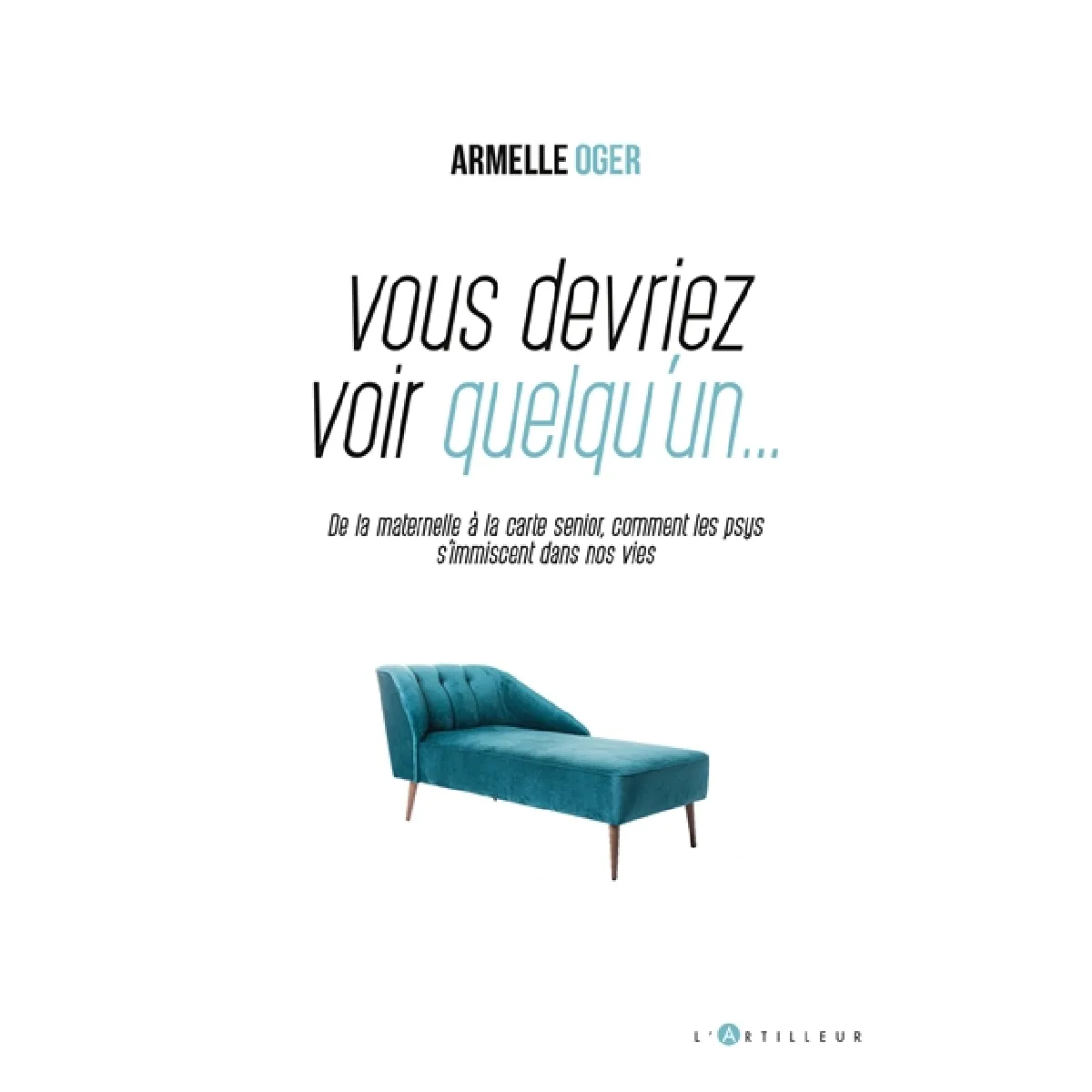 Vous devriez voir quelqu'un... : de la maternelle à la carte senior, comment les psys s'immiscent dans nos vies · Occasion