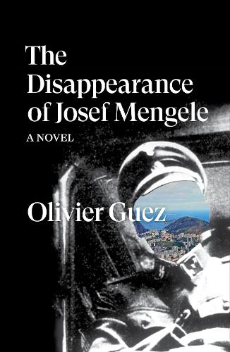 The Disappearance of Josef Mengele: A Novel - Verso Fiction (Paperback)