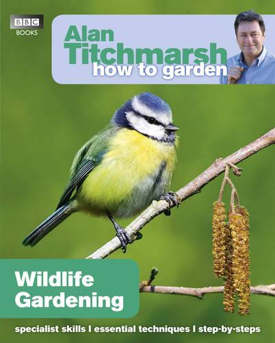 Alan Titchmarsh How to Garden: Wildlife Gardening - How to Garden (Paperback)