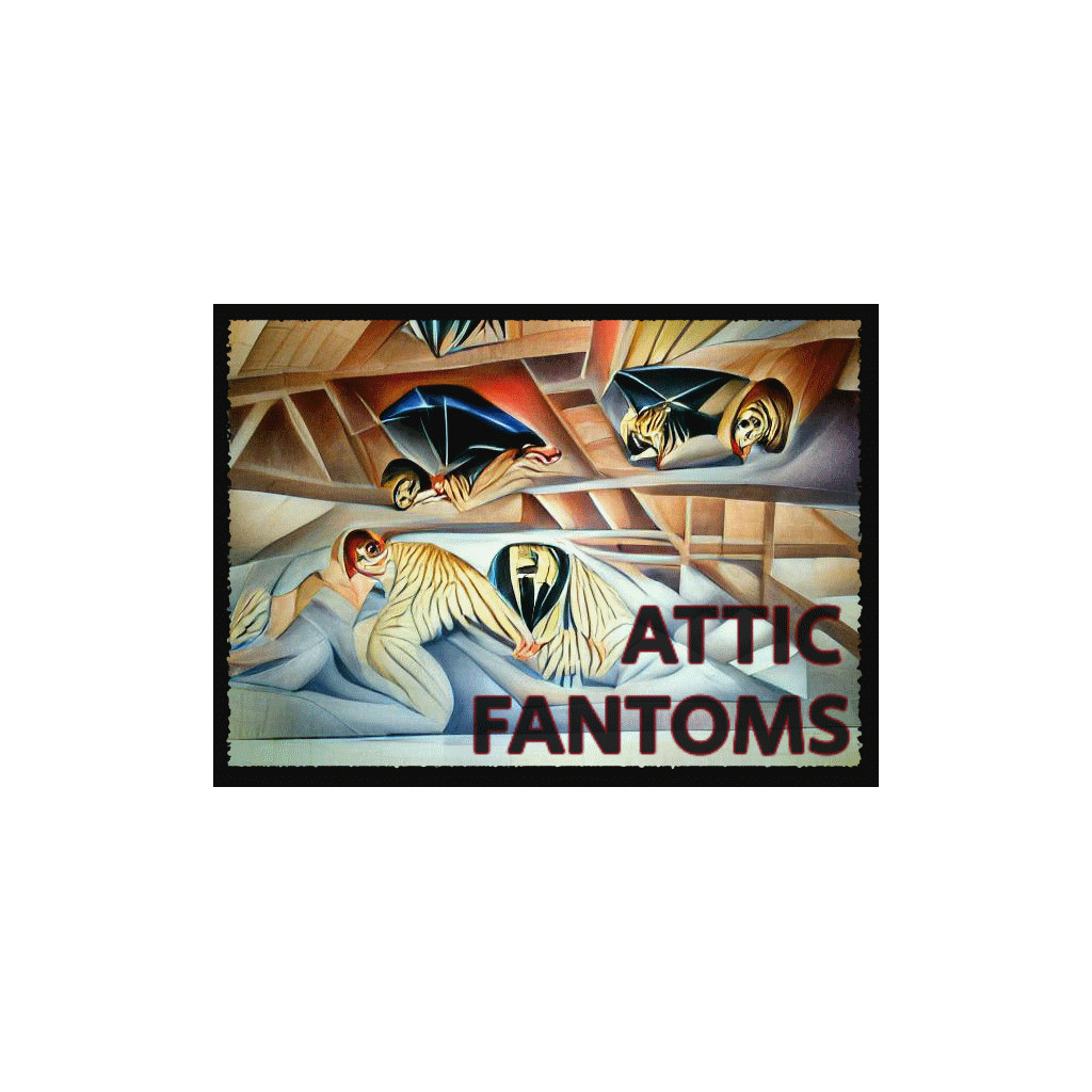 Attic Fantoms