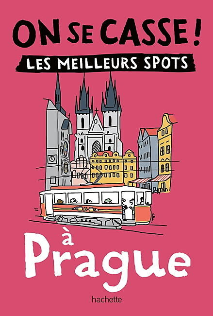 HACHETTE - ON SE CASSE LES MEILLEURS SPOTS A PRAGUE
