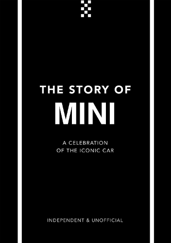 The Story of Mini: A Tribute to the Iconic Car - The Story of... (Hardback)