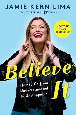Believe IT: How to Go from Underestimated to Unstoppable (Hardback)