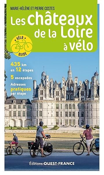 OUEST FRANCE - LES CHATEAUX DE LA LOIRE A VELO