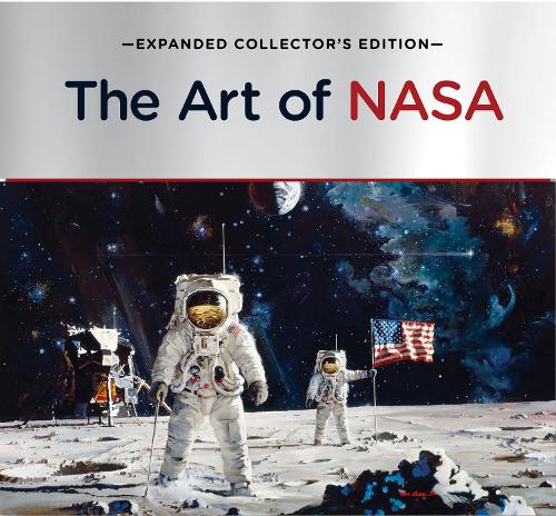 The Art of NASA: The Illustrations That Sold the Missions, Expanded Collector's Edition (Hardback)