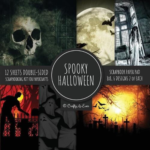 Spooky Halloween Scrapbook Paper Pad 8x8 Scrapbooking Kit for Papercrafts, Cardmaking, Printmaking, DIY Crafts, Holiday Themed, Designs, Borders, Backgrounds, Patterns (Paperback)