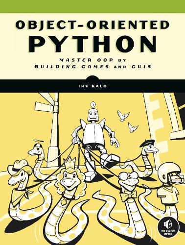 Object-oriented Python: Master OOP by Building Games and GUIs (Paperback)