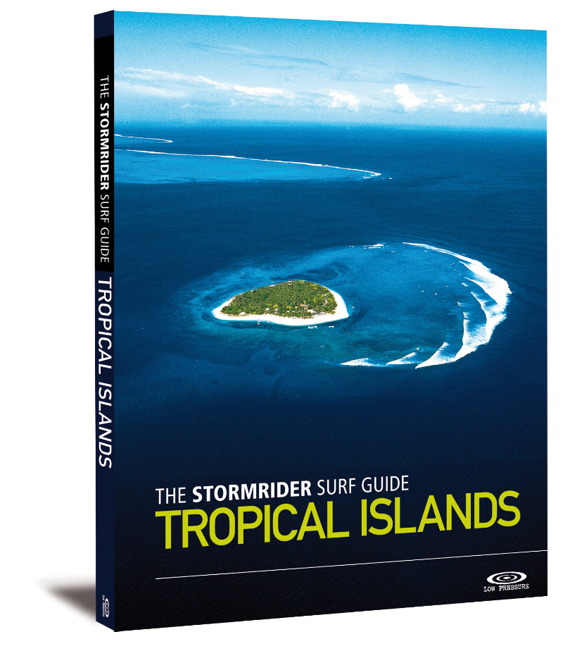 Low Pressure The Stormrider Surf Guide : Tropical Islands