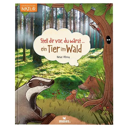 moses. Stell dir vor, du wärst... Ein Tier im Wald
