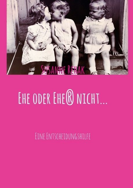 Ehe oder Ehe(r) nicht...