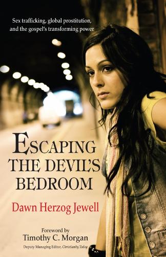Escaping the Devil's bedroom: Sex trafficking, global prostitution, and the Gospel's transforming powe (Paperback)