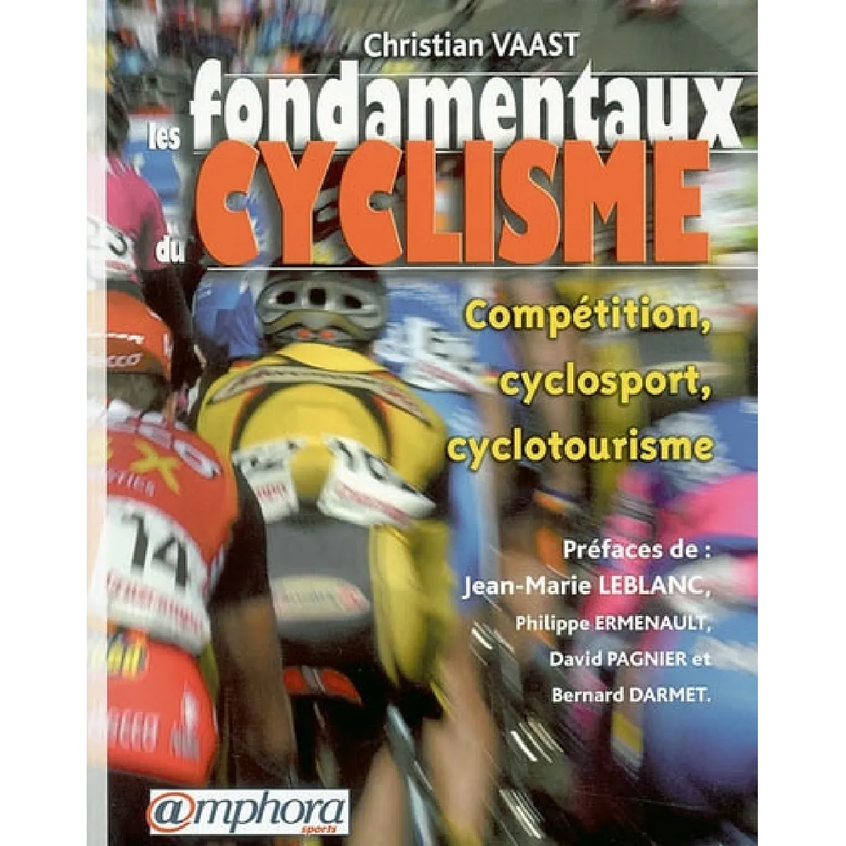 Les fondamentaux du cyclisme. Vol. 1. Compétition, cyclosport, cyclotourisme · Occasion