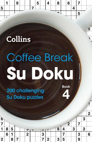 Coffee Break Su Doku Book 4: 200 Challenging Su Doku Puzzles - Collins Su Doku (Paperback)