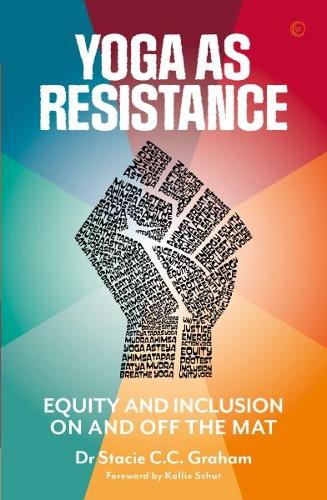 Yoga as Resistance: Equity and Inclusion On and Off the Mat (Paperback)
