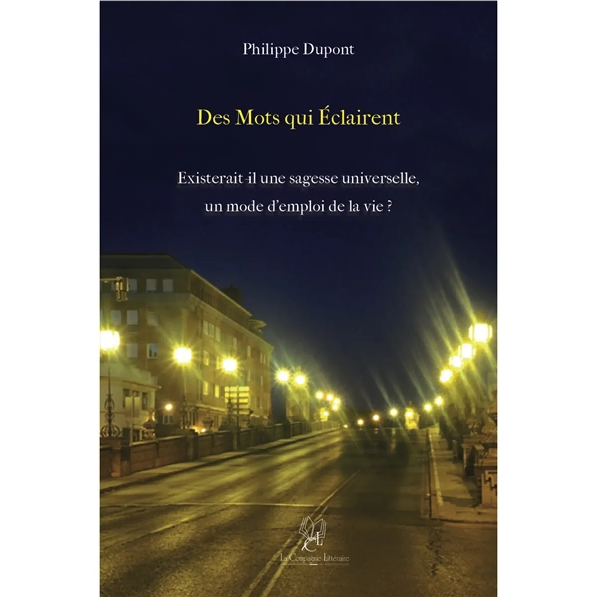 Des mots qui éclairent existerait-il une sagesse universelle, un mode d'emploi de la vie · Occasion