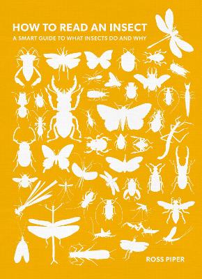 How to Read an Insect: A Smart Guide to What Insects Do and Why (Paperback)