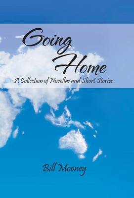 Going Home: A Collection of Novellas and Short Stories. (Hardback)