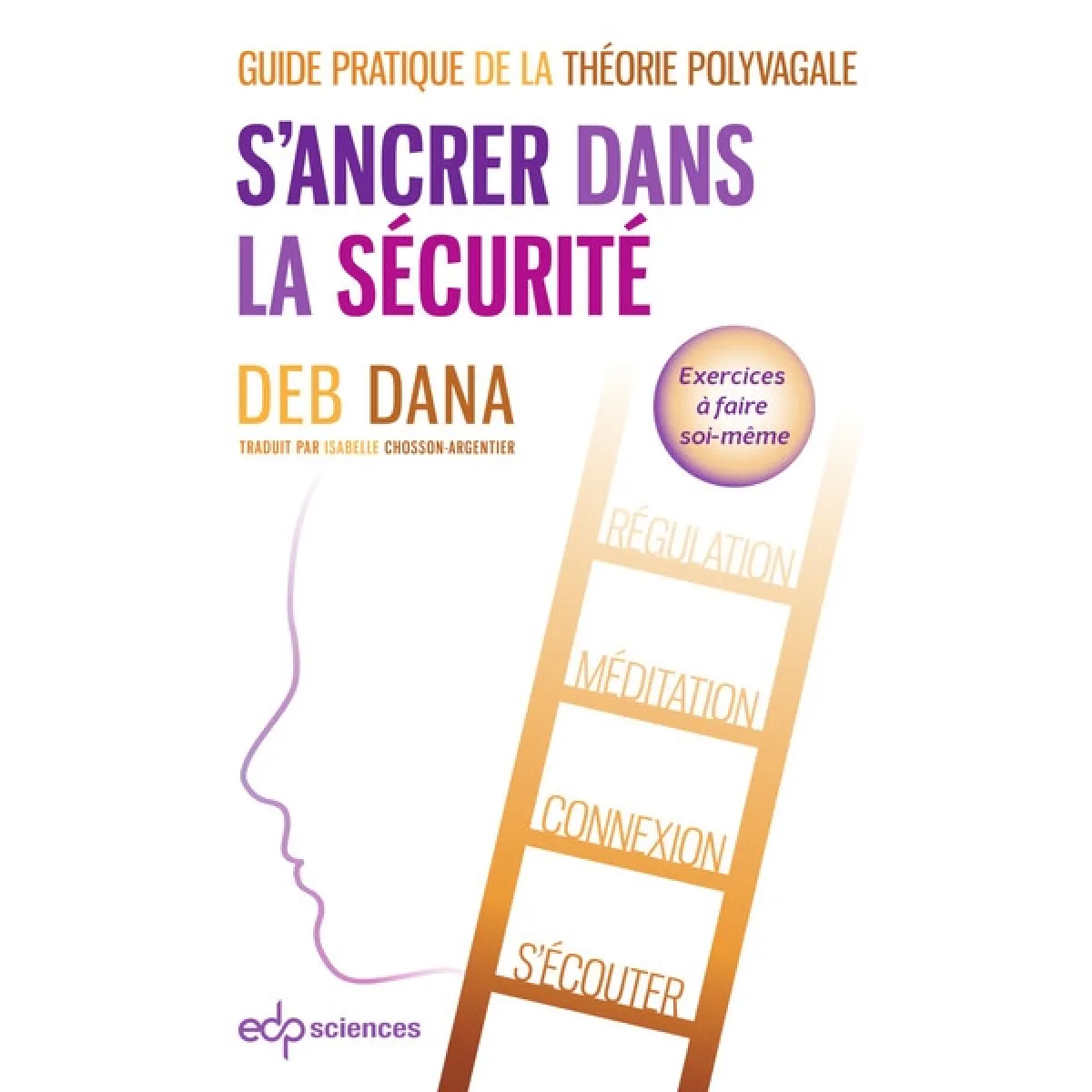 S'ancrer dans la sécurité : guide pratique de la théorie polyvagale : exercices à faire soi-même