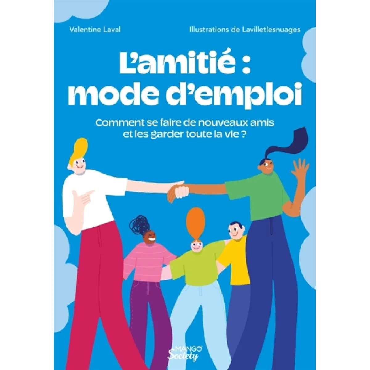 L'amitié : mode d'emploi : comment se faire de nouveaux amis et les garder toute la vie ? · Occasion