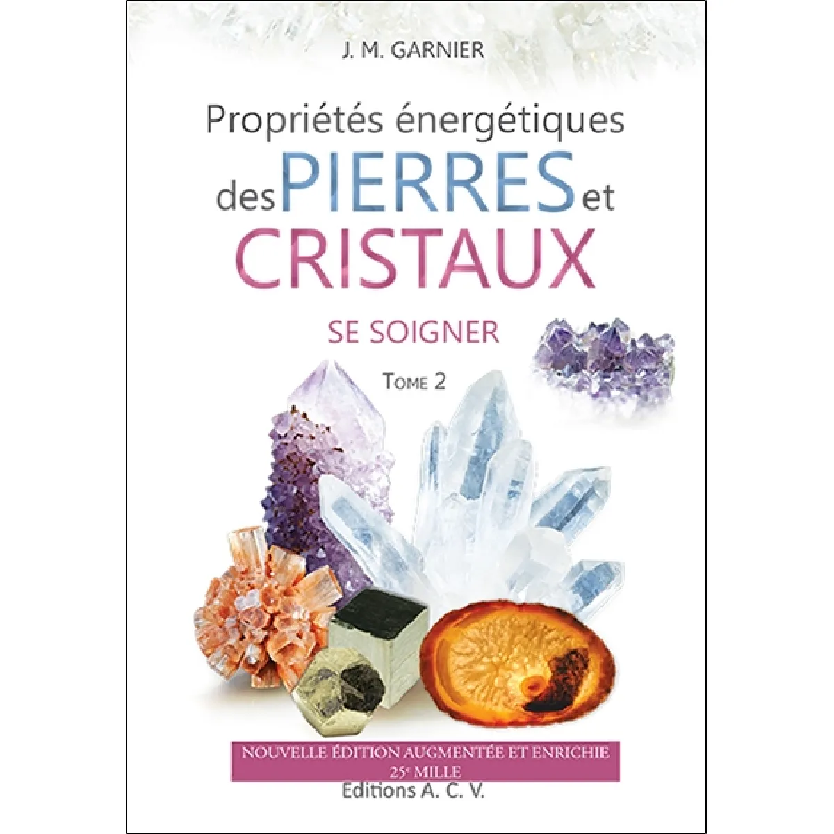 Propriétés énergétiques des pierres et des cristaux. Vol. 2. Se soigner · Occasion