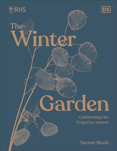RHS The Winter Garden: Celebrating the Forgotten Season (Hardback)