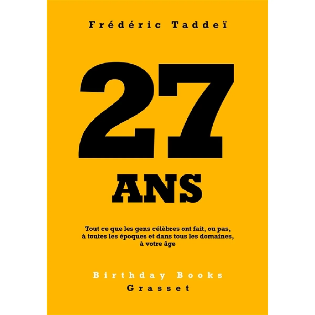 27 ans : tout ce que les gens célèbres ont fait, ou pas, à toutes les époques et dans tous les domaines, à votre âge · Occasion
