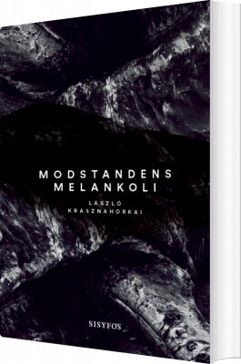 Modstandens Melankoli - László Krasznahorkai - Bog