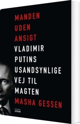 Manden Uden Ansigt - Vladimir Putins Usandsynlige Vej Til Magten - Masha Gessen - Bog