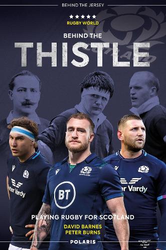 Behind the Thistle: Playing Rugby for Scotland - Behind the Jersey (Paperback)