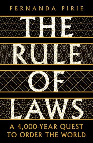 The Rule of Laws: A 4000-year Quest to Order the World (Paperback)