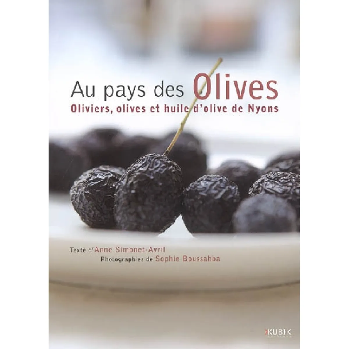 Au pays des olives : oliviers, olives et huiles d'olive de Nyons · Occasion