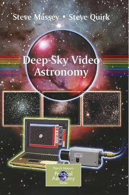 Deep-Sky Video Astronomy - The Patrick Moore Practical Astronomy Series (Paperback)