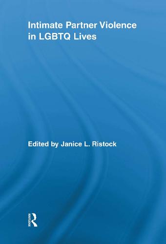 Intimate Partner Violence in LGBTQ Lives - Routledge Research in Gender and Society (Paperback)