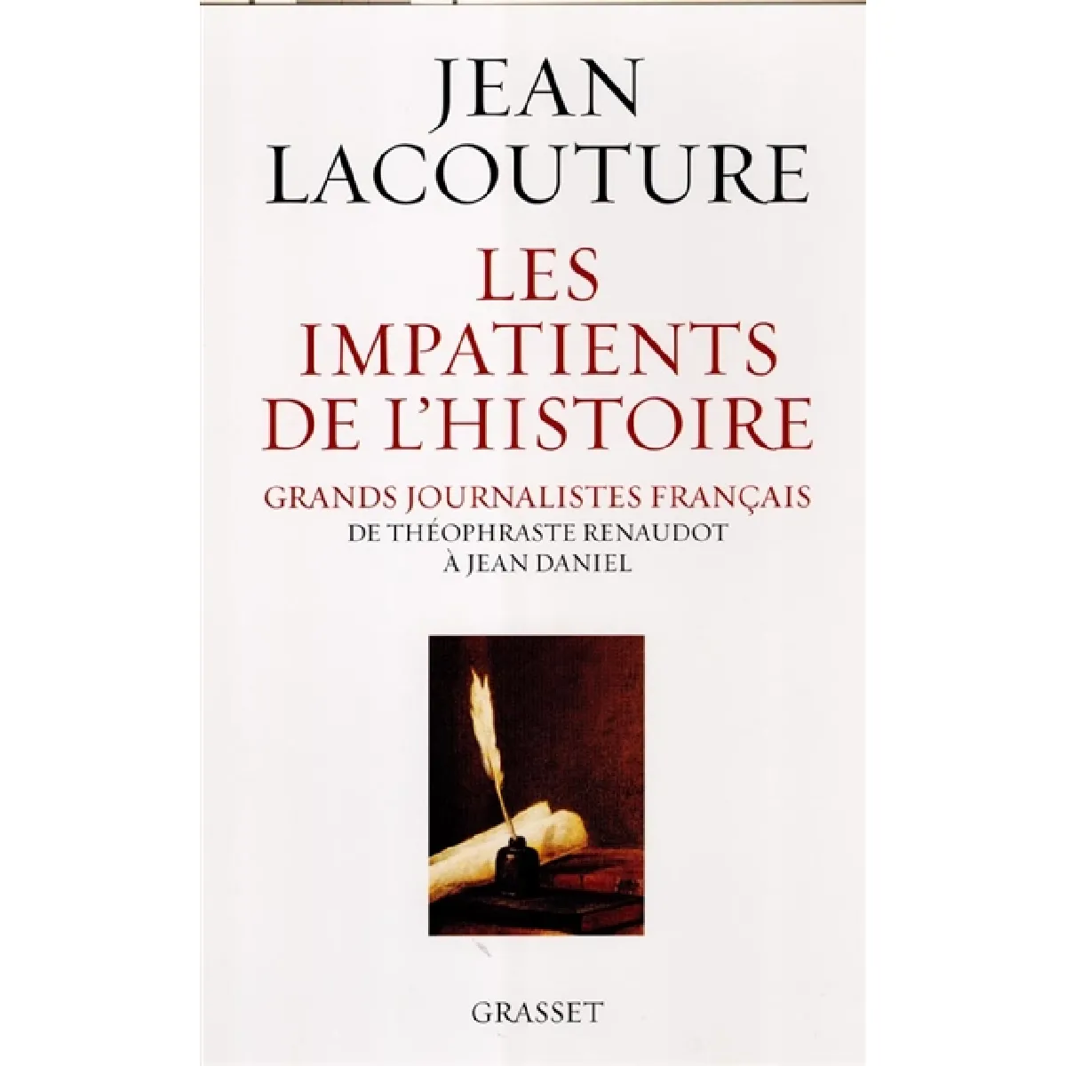 Les impatients de l'histoire : grands journalistes français de Théophraste Renaudot à Jean Daniel · Occasion