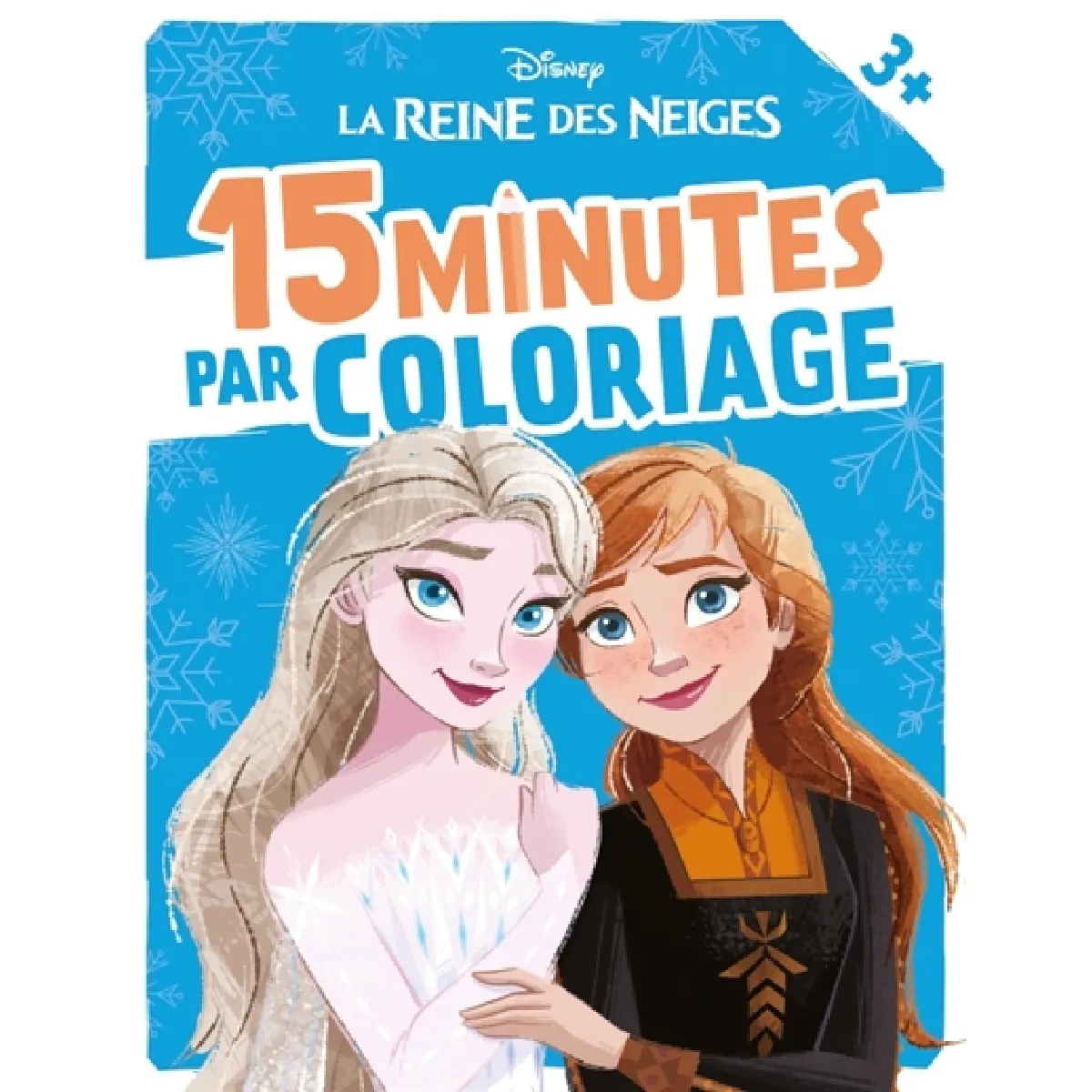 LA REINE DES NEIGES : 15 minutes par coloriage (dès 3 ans) : Disney